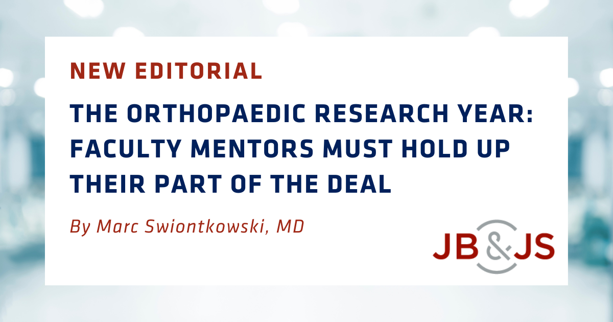 THE ORTHOPAEDIC RESEARCH YEAR: FACULTY MENTORS MUST HOLD UP THEIR PART OF THE DEAL